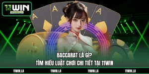 Baccarat Là Gì? Tìm Hiểu Luật Chơi Chi Tiết Tại 11WIN