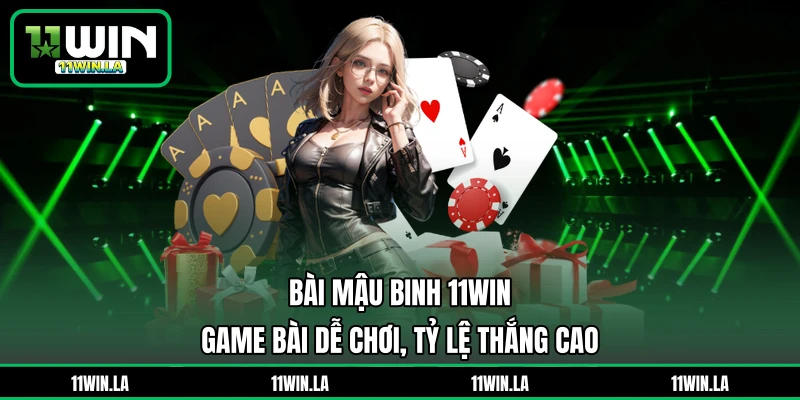 Bài Mậu Binh 11WIN – Game Bài Dễ Chơi, Tỷ Lệ Thắng Cao