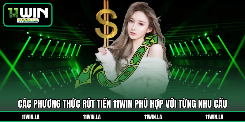 Các phương thức rút tiền 11WIN phù hợp với từng nhu cầu