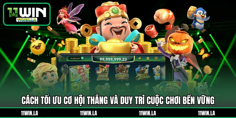 Cách tối ưu cơ hội thắng và duy trì cuộc chơi bền vững