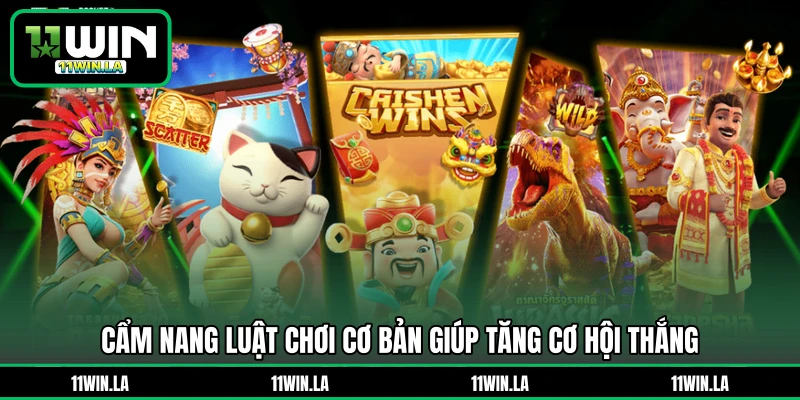 Cẩm nang luật chơi cơ bản giúp tăng cơ hội thắng