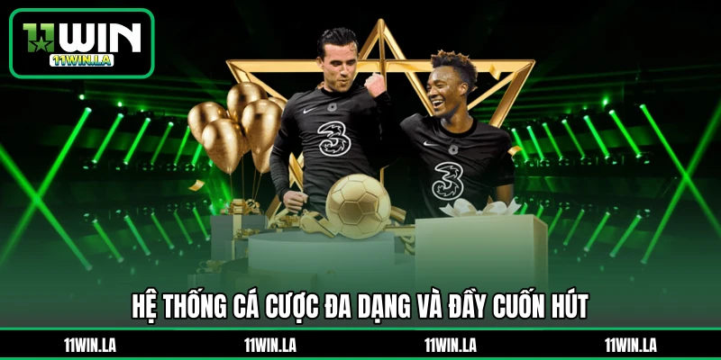 Hệ thống cá cược đa dạng và đầy cuốn hút
