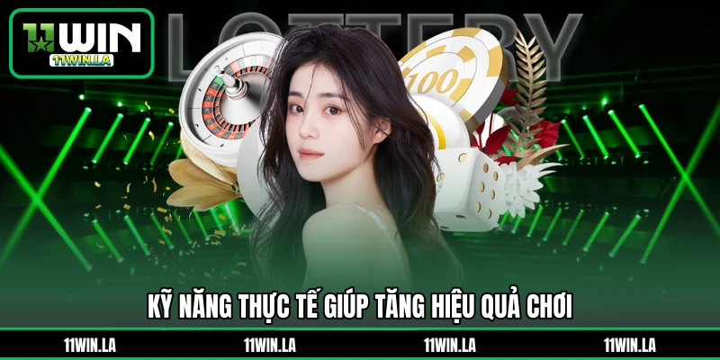 Kỹ năng thực tế nâng cao hiệu quả chơi
