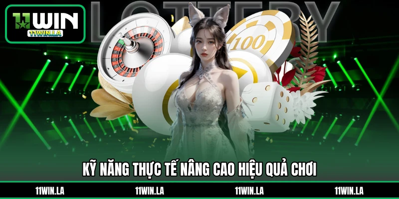 Kỹ năng thực tế giúp tăng hiệu quả chơi