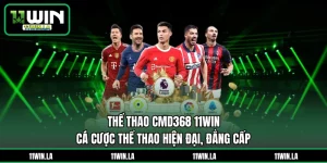 Thể Thao CMD368 11WIN - Cá Cược Thể Thao Hiện Đại, Đẳng Cấp