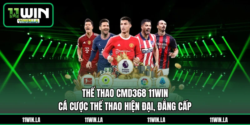 Thể Thao CMD368 11WIN - Cá Cược Thể Thao Hiện Đại, Đẳng Cấp