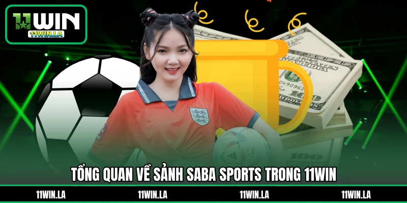 Tổng quan về sảnh Saba Sports trong 11WIN