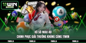 Xổ Số Max 4d - Chinh Phục Giải Thưởng Khủng Cùng 11WIN