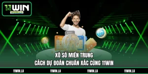 Xổ Số Miền Trung – Cách Dự Đoán Chuẩn Xác Cùng 11WIN