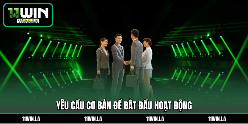 Yêu cầu cơ bản để bắt đầu hoạt động